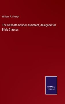 portada The Sabbath-School Assistant, designed for Bible Classes (en Inglés)
