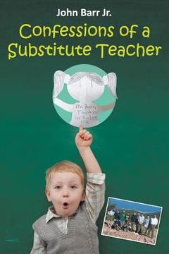 portada Confessions of a Substitute Teacher: Don't Work for PESG or Teach in Ypsilanti, Michigan 