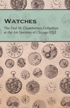 portada Watches - The Paul M. Chamberlain Collection at the Art Institute of Chicago 1921 (en Inglés)