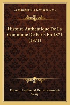 portada Histoire Authentique De La Commune De Paris En 1871 (1871) (en Francés)