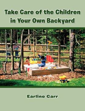 portada take care of the children in your own backyard (in English)