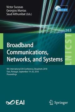 portada Broadband Communications, Networks, and Systems: 9th International Eai Conference, Broadnets 2018, Faro, Portugal, September 19-20, 2018, Proceedings (en Inglés)