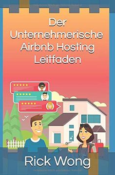 portada Der Unternehmerische, Airbnb-Hosting-Leitfaden: Hosten sie Ihren weg in die Persönliche und Finanzielle Freiheit und Steigern sie Ihren Wohlstand (Entrepreneurial Pursuits de) (in German)