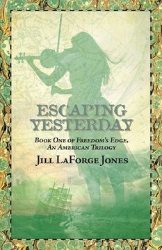 portada Escaping Yesterday: Book One in Freedom's Edge Trilogy (en Inglés)
