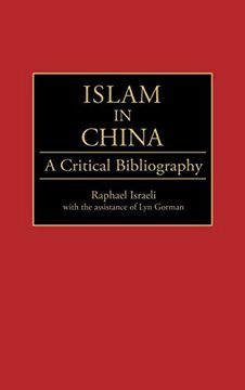 portada Islam in China: A Critical Bibliography (Bibliographies and Indexes in Religious Studies) (en Inglés)