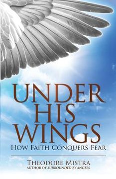 portada Under His Wings: How Faith Conquers Fear (en Inglés)