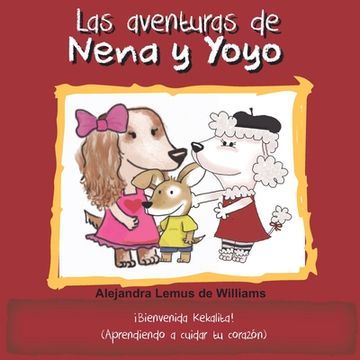 portada Las aventuras de Nena y Yoyo ¡Bienvenida Kekalita!: (Aprendiendo a cuidar tu corazón) (in Spanish)