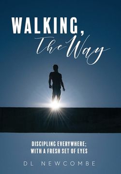 portada Walking, The Way: Discipling Everywhere; with a Fresh Set of Eyes (in English)