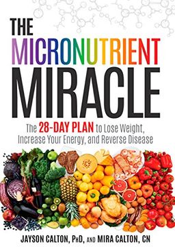 portada The Micronutrient Miracle: The 28-Day Plan to Lose Weight, Increase Your Energy, and Reverse Disease (en Inglés)