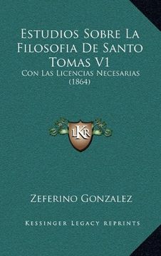 portada Estudios Sobre la Filosofia de Santo Tomas v1: Con las Licencias Necesarias (1864)