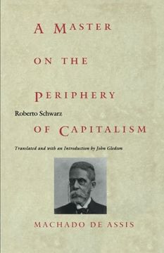 portada A Master on the Periphery of Capitalism: Machado de Assis (Post-Contemporary Interventions) (in English)