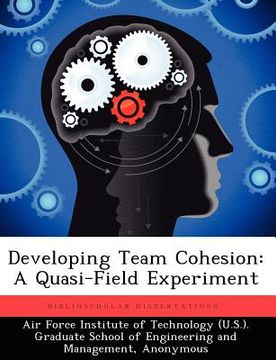 portada developing team cohesion: a quasi-field experiment (en Inglés)