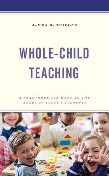portada Whole-Child Teaching: A Framework for Meeting the Needs of Today's Students (in English)