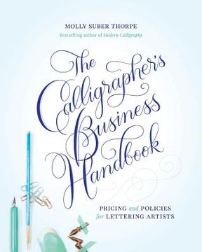 portada The Calligrapher'S Business Handbook: Pricing and Policies for Lettering Artists (en Inglés)