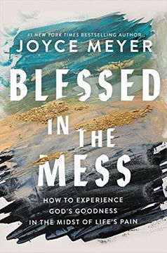 portada Blessed in the Mess: How to Experience God's Goodness in the Midst of Life’S Pain 