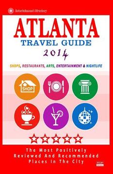 portada Atlanta Travel Guide 2014: Shops, Restaurants, Arts, Entertainment and Nightlife in Atlanta, Georgia (City Travel Guide 2014) (en Inglés)