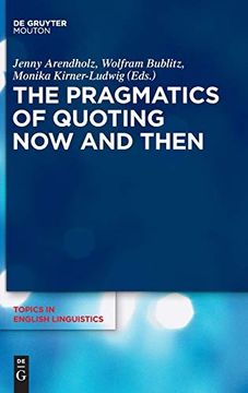 portada The Pragmatics of Quoting now and Then (Topics in English Linguistics) (en Inglés)