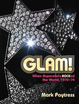portada Glam! When Superstars Ruled the World, 1970–74 (en Inglés)