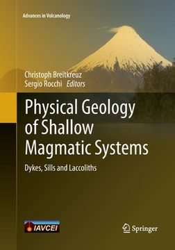 portada Physical Geology of Shallow Magmatic Systems: Dykes, Sills and Laccoliths (en Inglés)