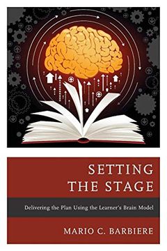 portada Setting the Stage: Delivering the Plan Using the Learner's Brain Model 