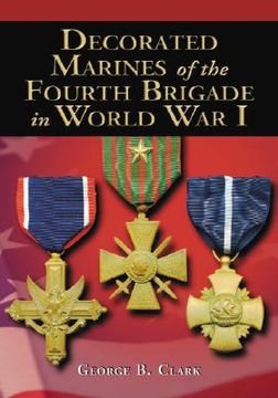 portada decorated marines of the fourth brigade in world war i (en Inglés)