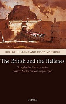 portada The British and the Hellenes: Struggles for Mastery in the Eastern Mediterranean 1850-1960 