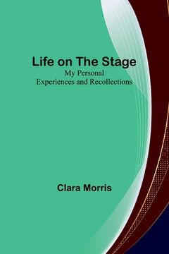 portada Life on the Stage: My Personal Experiences and Recollections (in English)