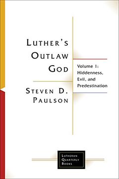 portada Luther's Outlaw God: Volume 1: Hiddenness, Evil, and Predestination (Lutheran Quarterly Books) (en Inglés)