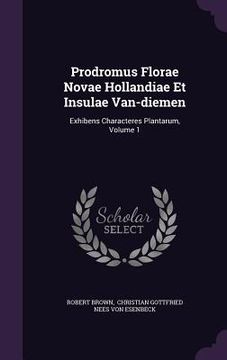 portada Prodromus Florae Novae Hollandiae Et Insulae Van-diemen: Exhibens Characteres Plantarum, Volume 1 (en Inglés)