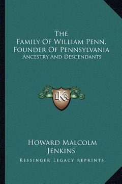 portada the family of william penn, founder of pennsylvania: ancestry and descendants