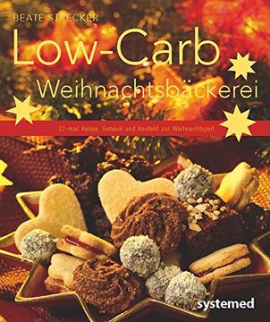 portada Low-Carb-Weihnachtsbäckerei - 22-Mal Kekse, Gebäck und Konfekt zur Weihnachtszeit. (Küchenratgeberreihe) (en Alemán)