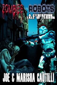 portada Zombies VS Robots: A Cyberpunk Tale of Terror (Volume 1)