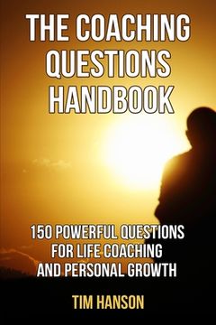 portada The Coaching Questions Handbook: 150 Powerful Questions for Life Coaching and Personal Growth