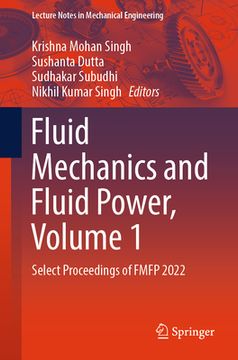 portada Fluid Mechanics and Fluid Power, Volume 1: Select Proceedings of Fmfp 2022 (en Inglés)
