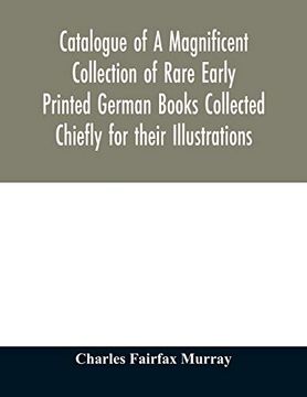 portada Catalogue of a Magnificent Collection of Rare Early Printed German Books Collected Chiefly for Their Illustrations, and Mostly in Fine Bindings,. Portion of the Library of c. Fairfax Murray 