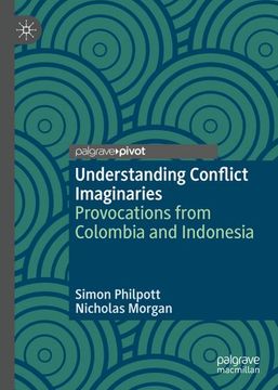 portada Understanding Conflict Imaginaries: Provocations from Colombia and Indonesia (en Inglés)