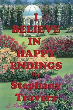 portada I Believe In Happy Endings: True Stories to Thrill Your Heart (en Inglés)