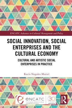 portada Social Innovation, Social Enterprises and the Cultural Economy (Encatc Advances in Cultural Management and Policy) (en Inglés)