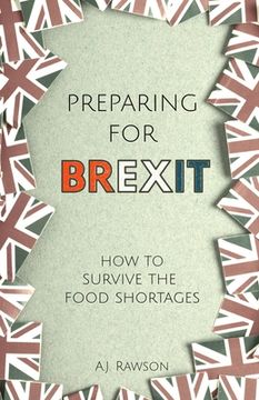 portada Preparing for Brexit: How to Survive the Food Shortages (en Inglés)