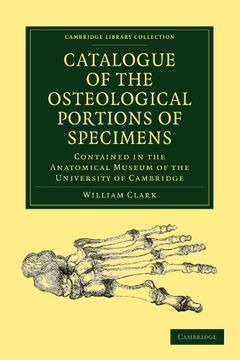 portada Catalogue of the Osteological Portions of Specimens Contained in the Anatomical Museum of the University of Cambridge Paperback (Cambridge Library Collection - Zoology) (en Inglés)