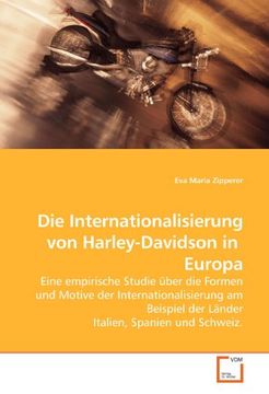 portada Die Internationalisierung von Harley-Davidson in  Europa: Eine empirische Studie über die Formen und Motive der Internationalisierung am Beispiel der Länder Italien, Spanien und Schweiz.