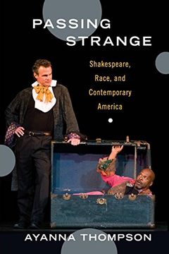 portada Passing Strange: Shakespeare, Race, and Contemporary America (en Inglés)