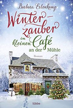 portada Winterzauber im Kleinen Café an der Mühle (Café-Liebesroman zum Wohlfühlen, Band 2) (en Alemán)
