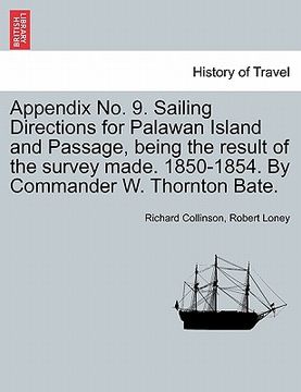 portada appendix no. 9. sailing directions for palawan island and passage, being the result of the survey made. 1850-1854. by commander w. thornton bate. (en Inglés)