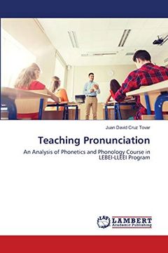 portada Teaching Pronunciation: An Analysis of Phonetics and Phonology Course in Lebei-Lleei Program (en Inglés)