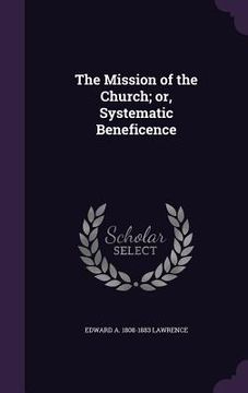 portada The Mission of the Church; or, Systematic Beneficence (en Inglés)