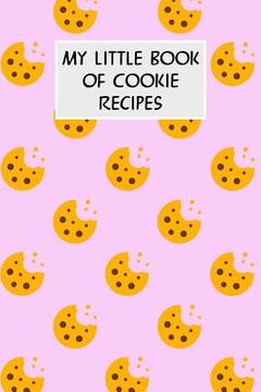 portada My Little Book Of Cookie Recipes: Cookbook with Recipe Cards for Your Cookie Recipes (in English)