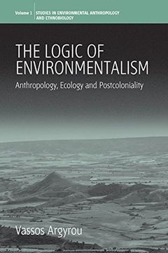 portada The Logic of Environmentalism: Anthropology, Ecology and Postcoloniality (Environmental Anthropology and Ethnobiology) (in English)