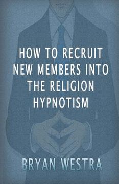 portada How To Recruit New Members Into The Religion Hypnotism (en Inglés)