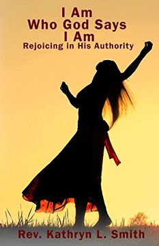 portada I Am Who God Says I Am: Walking in His Authority